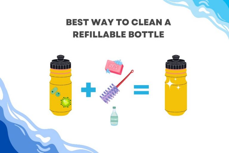 How To Clean A Refillable Bottle? All  Life