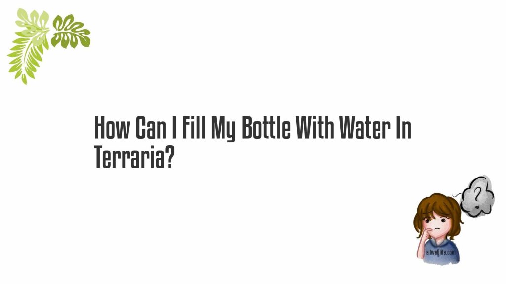 How To Fill Bottle With Water Terraia? All  Life